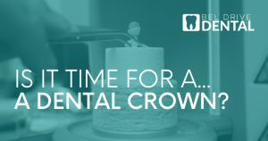 Signs You Need a Dental Crown: When is it Time for Restoration?